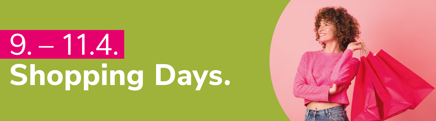 Shopping Days von 9. - 11.4. 