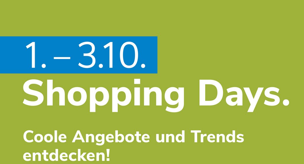 Shopping Days am 1. - 3.10. 