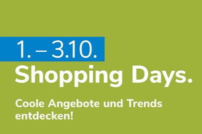 Shopping Days am 1. - 3.10. 